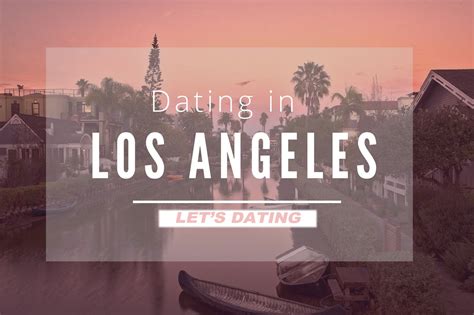 Dating in los angeles difficult
